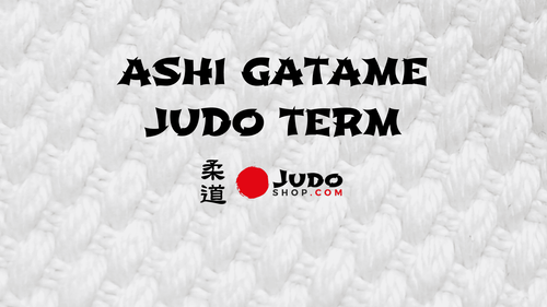 Ashi Gatame - Judo Term Explained