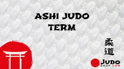 Ashi - Judo Term Explained