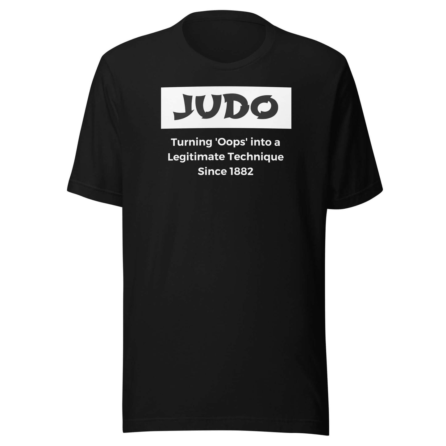 Judo T-Shirt - Turning 'Oops' into a Legitimate Technique Since 1882