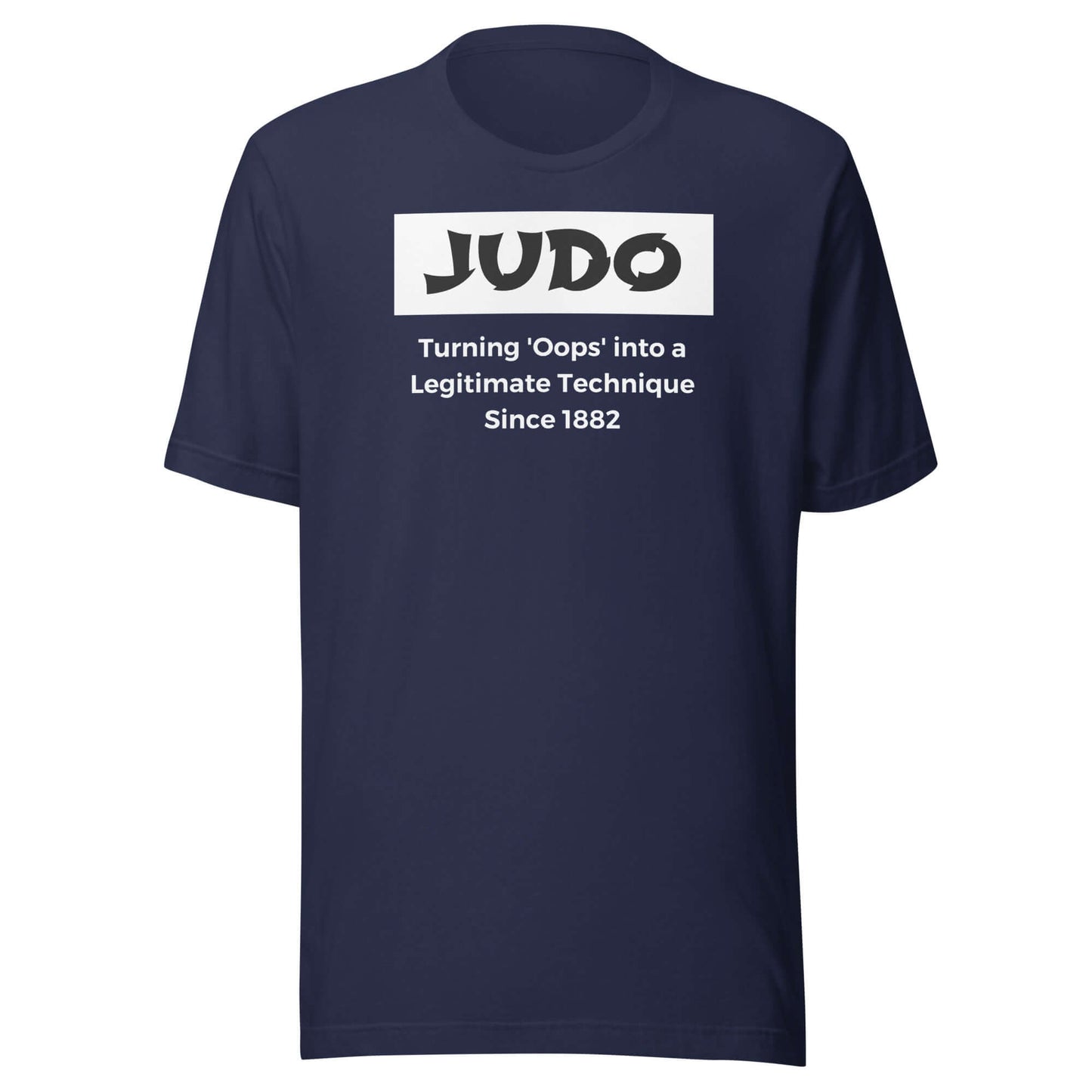 Judo T-Shirt - Turning 'Oops' into a Legitimate Technique Since 1882